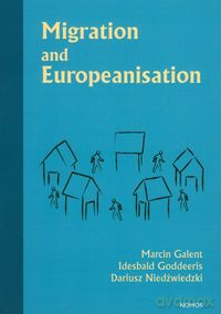 Migration and Europeanisation - Marcin Galent, Idesbald Goddeeris [KSIĄŻKA]