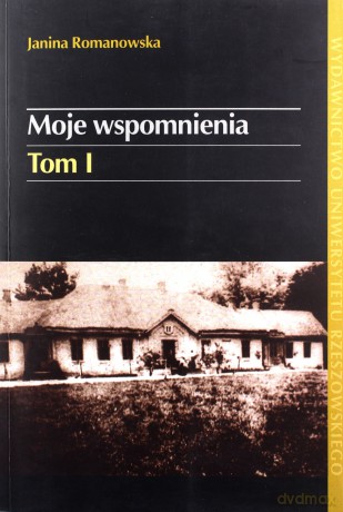 Moje wspomnienia (Tom 1) - Janina Romanowska [KSIĄŻKA]