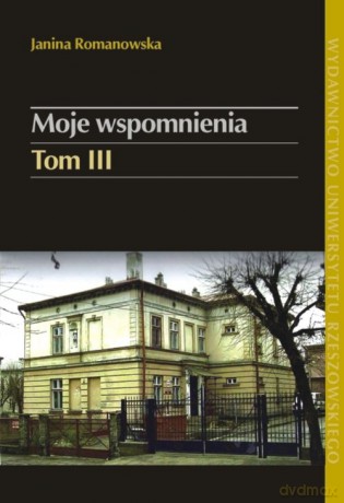 Moje wspomnienia (Tom 3) - Janina Romanowska [KSIĄŻKA]