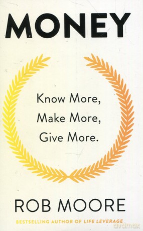 Money Know More Make More Give More - Rob Moore [KSIĄŻKA]