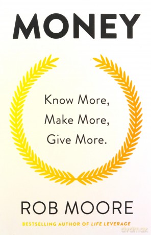 Money Know More Make More Give More - Rob Moore [KSIĄŻKA]