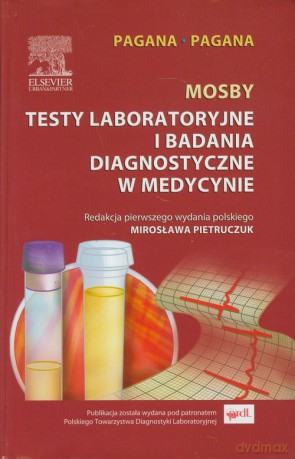Mosby Testy laboratoryjne i badania diagnostyczne w medycynie - Kathleen Deska Pagana, Timothy J. Pagana [KSIĄŻKA]