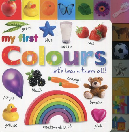 My First Colours Lets Learn Them All [KSIĄŻKA]