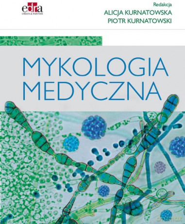 Mykologia medyczna - A. Kurnatowska, P. Kurnatowski [KSIĄŻKA]