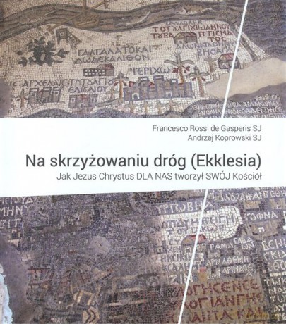 Na skrzyżowaniu dróg (Ekklesia) - de Gasperis Francesco Rossi, A.ndrzej Koprowski [KSIĄŻKA]