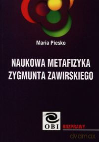 Naukowa metafizyka Zygmunta Zawirskiego - Maria Piesko [KSIĄŻKA]