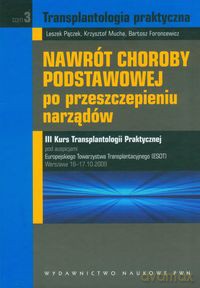 Nawrót choroby podstawowej po przeszczepieniu narządów (Tom 3) - Leszek Pączek, Krzysztof Mucha [KSIĄŻKA]