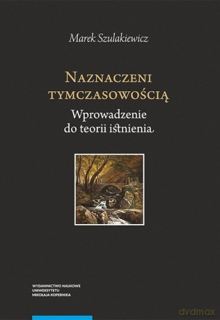 Naznaczeni tymczasowością Wprowadzenie do teor - Marek Szulakiewicz [KSIĄŻKA]