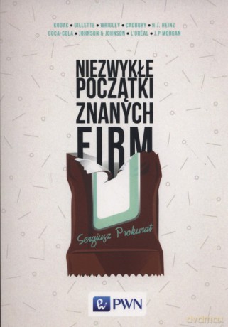 Niezwykłe początki znanych firm - Sergiusz Prokurat [KSIĄŻKA]