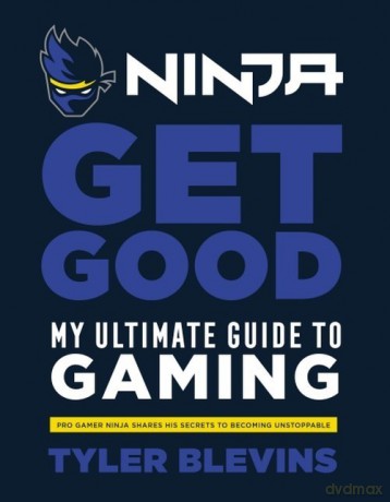 Ninja: Get Good - Tyler Blevins [KSIĄŻKA]