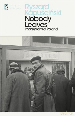 Nobody Leaves - Ryszard Kapuściński [KSIĄŻKA]
