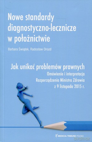 Nowe standardy diagnostyczno-lecznicze w położnictwie - Barbara Świątek, Radosław Drozd [KSIĄŻKA]