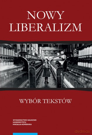 Nowy liberalizm Wybór tekstów [KSIĄŻKA]