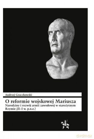 O reformie wojskowej Mariusza - Andrzej Graczkowski [KSIĄŻKA]