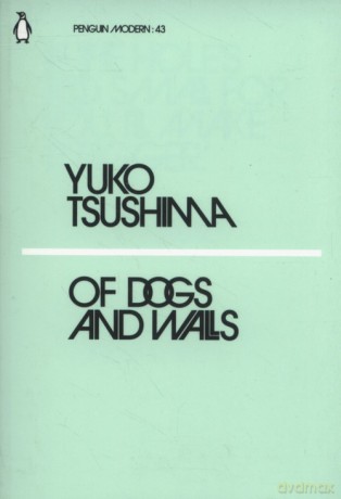 Of Dogs and Walls - Yuko Tsushima [KSIĄŻKA]