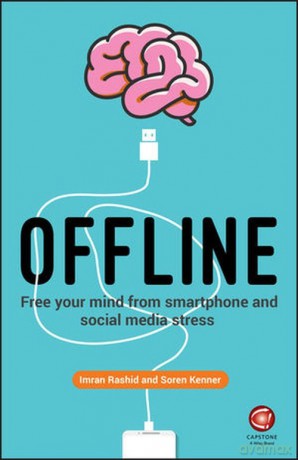 Offline: Free your mind from smartphone and social media stress [KSIĄŻKA]