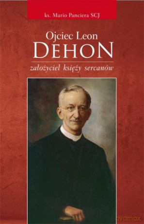 Ojciec Leon Dehon założyciel księży sercanów - Mario Panciera [KSIĄŻKA]