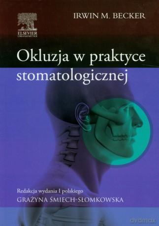 Okluzja w praktyce stomatologicznej - Irwin M. Becker [KSIĄŻKA]