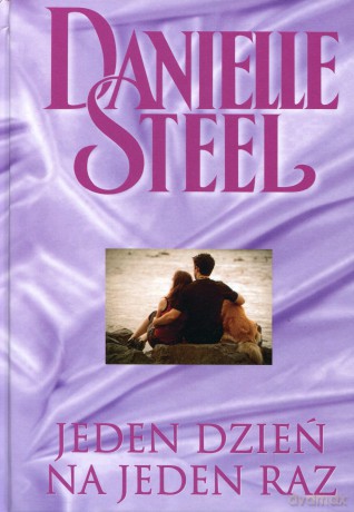 Kolekcja Danielle Steel 19: Jeden dzień na jeden raz - Danielle Steel [książka]