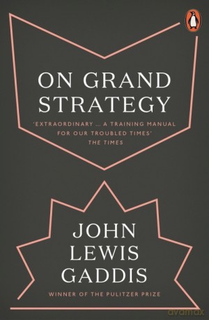 On Grand Strategy - John Lewis Gaddis [KSIĄŻKA]