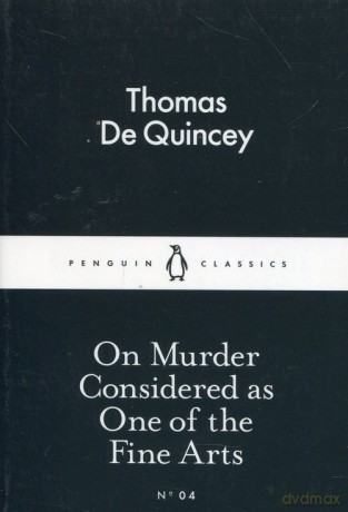 On Murder Considered as One of the Fine Arts - Quincey Thomas De [KSIĄŻKA]