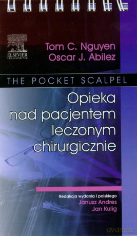 Opieka nad pacjentem leczonym chirurgicznie - Tom C. Nguyen, Oscar J. Abilez [KSIĄŻKA]