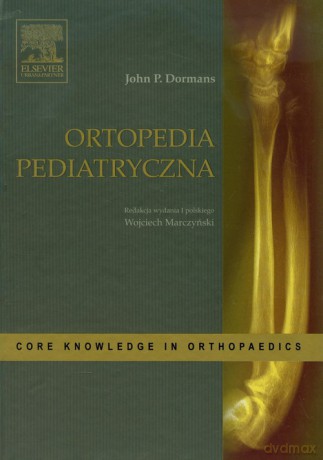 Ortopedia Pediatryczna - John P. Dormans [KSIĄŻKA]