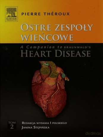 Ostre zespoły wieńcowe A Companion to Braunwald's Heart Disease (Tom 2) - Pierre Theroux [KSIĄŻKA]