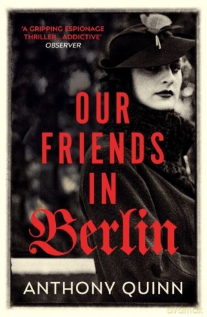 Our Friends in Berlin - Anthony Quinn [KSIĄŻKA]