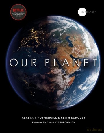 Our Planet - Alastair Fothergill, Keith Scholey [KSIĄŻKA]