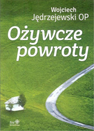 Ożywcze powroty - Wojciech Jędrzejewski [KSIĄŻKA]