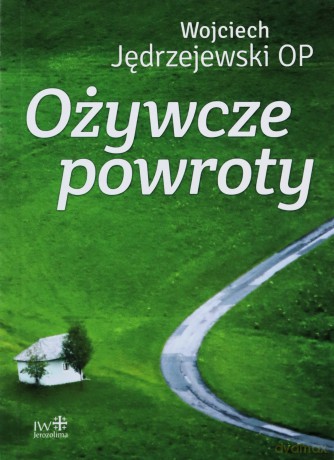 Ożywcze powroty - Wojciech Jędrzejewski [KSIĄŻKA]