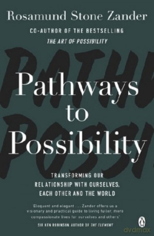 Pathways to Possibility - Rosamund Stone Zander, Ben Zander [KSIĄŻKA]