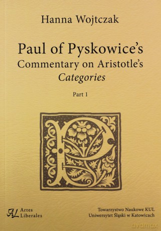 Paul of Pyskowice's Commentary on Aristotle's Categories Part 1 - Hanna Wojtczak [KSIĄŻKA]