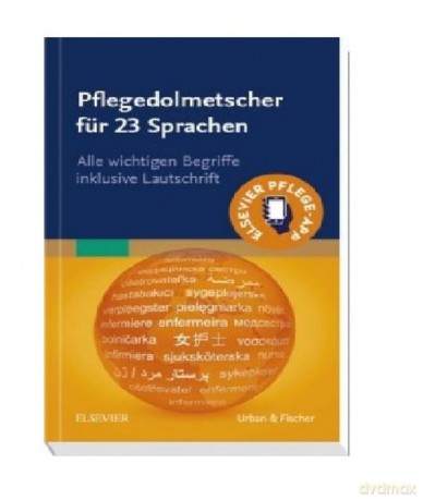 Pflegedolmetscher für 23 Sprachen. - Pflegedolmetscher [KSIĄŻKA]