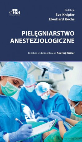 Pielęgniarstwo anestezjologiczne [KSIĄŻKA]
