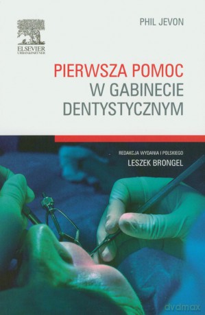 Pierwsza pomoc w gabinecie dentystycznym - Phil Jevon [KSIĄŻKA]