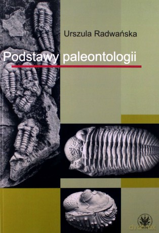Podstawy paleontologii - Urszula Radwańska [KSIĄŻKA]