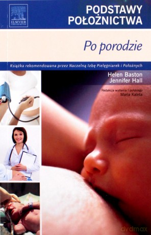 Podstawy położnictwa Po porodzie - Helen Baston, Jennifer Hall [KSIĄŻKA]
