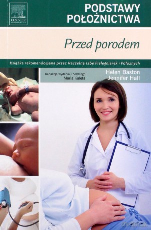 Podstawy położnictwa Przed porodem - Helen Baston, Jennifer Hall [KSIĄŻKA]