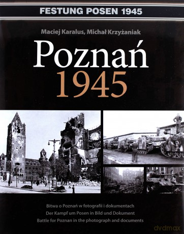Poznań 1945 - Maciej Karalus, Michał Krzyżaniak [KSIĄŻKA]