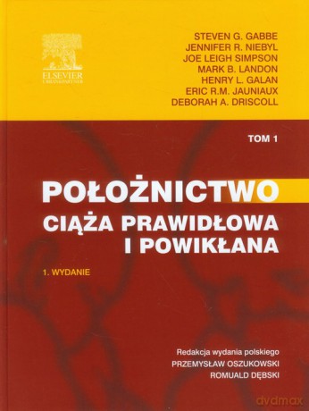 Położnictwo Ciąża prawidłowa i powikłana (Tom 1) - Steven G. Gabbe, Jennifer R. Niebyl [KSIĄŻKA]