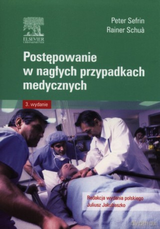 Postępowanie w nagłych przypadkach medycznych - Peter Sefrin, Rainer Schua [KSIĄŻKA]