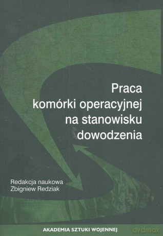 Praca komórki operacyjnej na stanowisku dowodzenia [KSIĄŻKA]