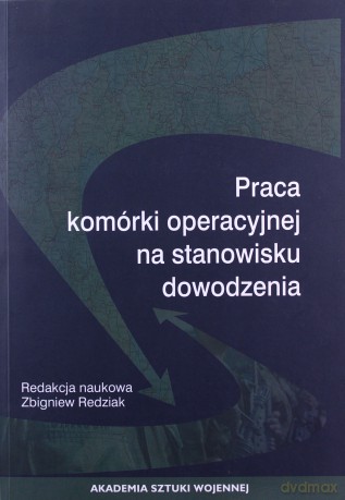 Praca komórki operacyjnej na stanowisku dowodzenia [KSIĄŻKA]