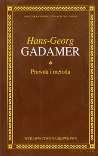 Prawda i metoda - Hans-Georg Gadamer [KSIĄŻKA]