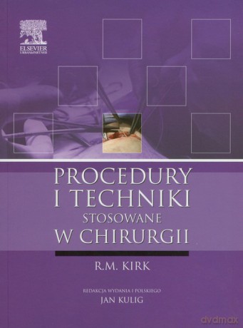 Procedury i techniki stosowane w chirurgii - R.M. Kirk [KSIĄŻKA]