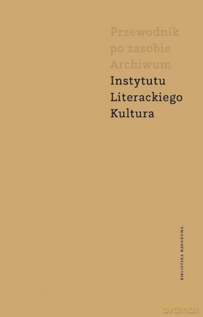 Przewodnik po zasobie Archiwum Instytutu Literackiego Kultura - Maria Wrede [KSIĄŻKA]