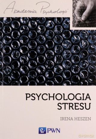 Psychologia stresu - Irena Heszen [KSIĄŻKA]