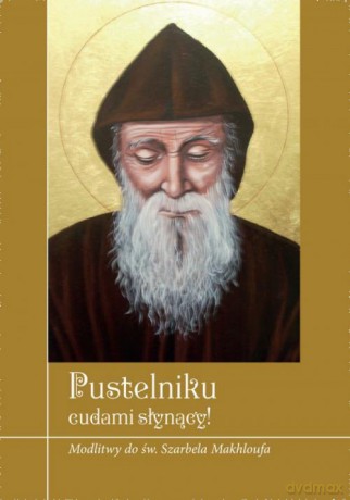 Pustelniku łaskami słynący! Modlitwy do św. Szarbela Makhloufa - Krzysztof Zimończyk [KSIĄŻKA]
